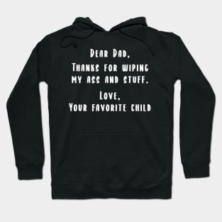 Dad, Thanks for wiping my ass and stuff Hoodie